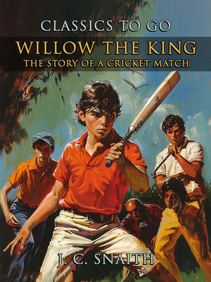 cover image of Willow the King, the Story of a Cricket Match